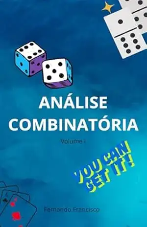 Análise Combinatória: Volume I - Fernando Francisco de Sousa Filho