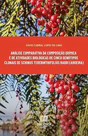 Análise comparativa da composição química e de atividades biológicas de cinco genótipos clonais de Schinus terebinthifolius Raddi (aroeira) – Sávio Cabral Lopes de Lima