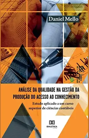 Análise da qualidade na gestão da produção do acesso ao conhecimento: estudo aplicado a um curso superior de ciências contábeis - Daniel Mello