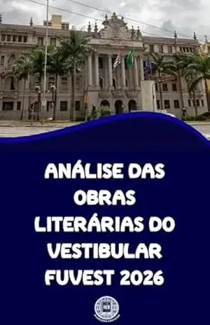 Análise das Obras Literárias do Vestibular da Fuvest 2026 (O essencial para vestibulares) – Henderson Bariani