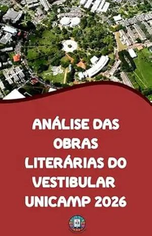 Análise das Obras Literárias do Vestibular da Unicamp 2026 (O essencial para vestibulares) – Henderson Bariani