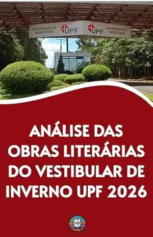 Análise das Obras Literárias do Vestibular de Inverno UPF 2026: O Guia Completo para a Aprovação: Análises Detalhadas, Estudo Comparativo e Guia Prático de Redação (O essencial para vestibulares) – Henderson Bariani