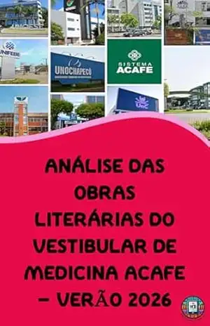 Análise das Obras Literárias do Vestibular de Medicina ACAFE – Verão de 2026 (O essencial para vestibulares) – Henderson Bariani