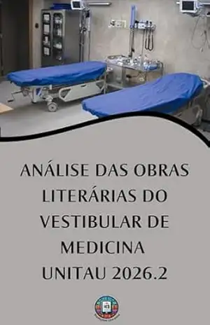 Análise das Obras Literárias do Vestibular de Medicina UNITAU 2026.2: Guia Estratégico para a Aprovação: Análises Aprofundadas, Estudo Comparativo e Repertório … Redação (O essencial para vestibulares) – Henderson Bariani