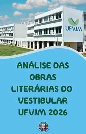 Análise das Obras LIterárias do Vestibular UFVJM 2026: Análise completa das 4 obras obrigatórias + Guia Prático de Redação de Alto Nível (O essencial para vestibulares) – Henderson Bariani