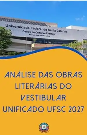 Análise das Obras Literárias do Vestibular Unificado UFSC 2027: Domine as 7 Obras Obrigatórias: Inclui Guia de Redação e Questões Inéditas (O essencial para vestibulares) – Henderson Bariani
