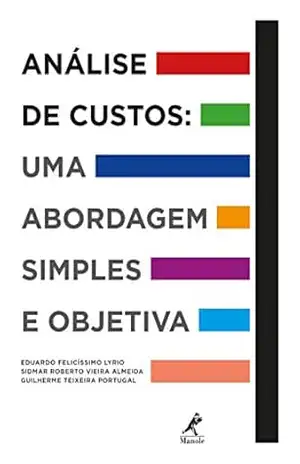 Análise de custos: uma abordagem simples e objetiva - Eduardo Felicíssimo Lyrio
