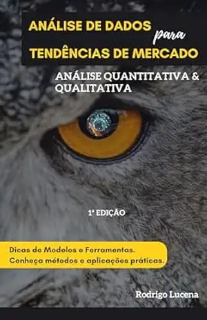 Análise de Dados para Tendências de Mercado: Análise Quantitativa & Qualitativa – Rodrigo Lucena