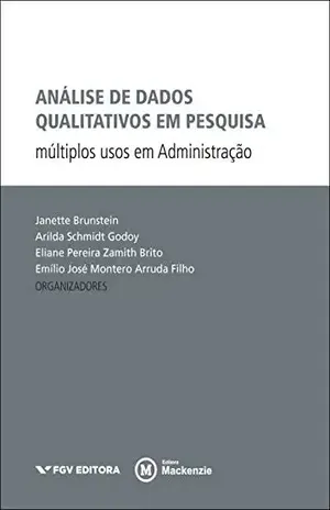 Análise de dados qualitativos em pesquisa: múltiplos usos em Administração - Janette Brunstein