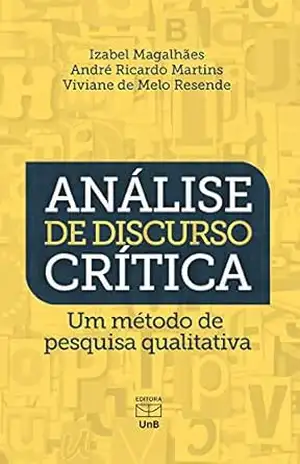 Análise de discurso crítica: um método de pesquisa qualitativa – Izabel Magalhães