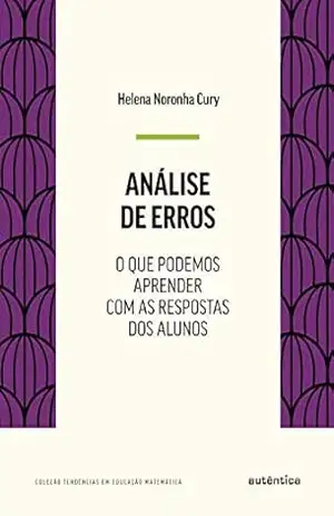 Análise de erros: O que podemos aprender com as respostas dos alunos – Helena Noronha Cury