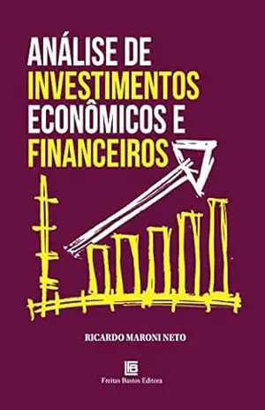 Análise de Investimentos Econômicos e Financeiros – Ricardo Maroni Neto