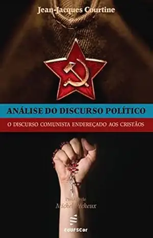 Análise do discurso político: o discurso comunista endereçado aos cristãos – Jean-Jacques Courtine