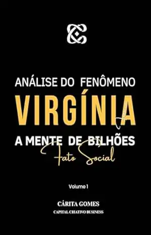 Análise do Fenômeno Virgínia Fonseca: Mente de Bilhões – Fato Social (CApital Criativo – Fenômeno Virgínia Fonseca – Mente de Bilhões – Fato Social Livro 1) – CÁRITA  GOMES