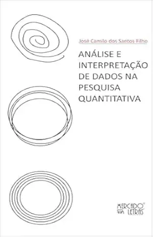 Análise e Interpretação de Dados na Pesquisa Quantitativa – José Camilo  dos Santos Filho