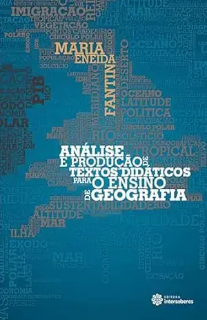 Análise e produção de textos didáticos para o ensino de geografia – Maria Eneida Fantin