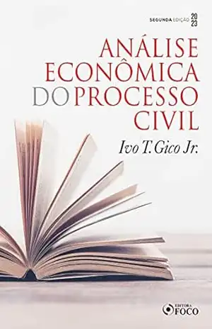 Análise Econômica do Processo Civil – Ivo Teixeira Gico Junior
