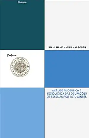 ANÁLISE FILOSÓFICA E SOCIOLÓGICA DAS OCUPAÇÕES DE ESCOLAS POR ESTUDANTES: EDUCAÇÃO – JAMAL MAHD HASAN HARFOUSH