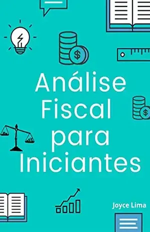 Análise Fiscal Para Iniciantes - Joyce Lima