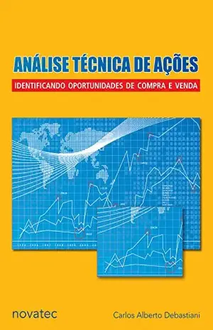 Análise Técnica de Ações: Identificando oportunidades de compra e venda - Carlos Alberto Debastiani