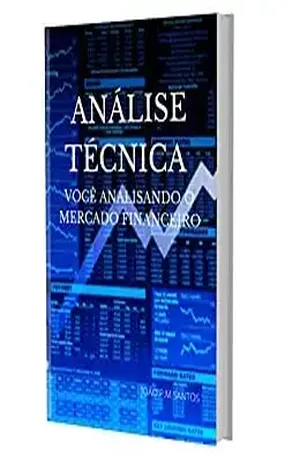Análise Técnica: Guia para aprender sobre as teorias do mercado fincanceiro - João P. M.  Santos