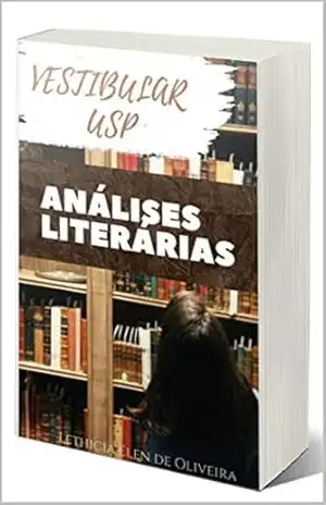 Análises Literárias e resumos para o vestibular da USP–Fuvest 2021: O livro completo de literatura para a primeira e segunda fase do vestibular (GUIA FUVEST–CANDIDATO APROVADO 1) – Candidato Aprovado Oficial