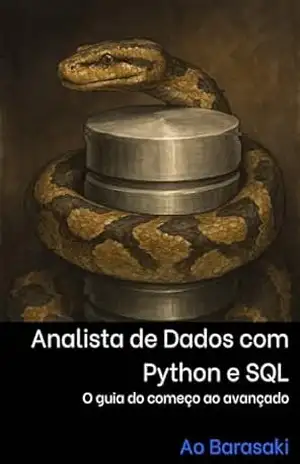 Analista de Dados com Python e SQL: O guia do começo ao avançado – Ao Barasaki
