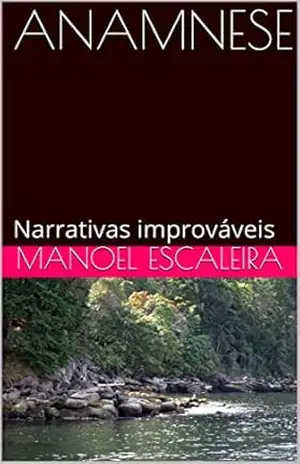 ANAMNESE: Narrativas improváveis – Manoel Escaleira