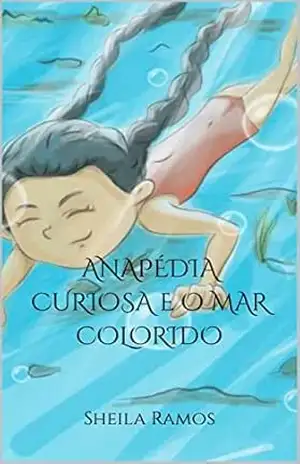 ANAPÉDIA CURIOSA E O MAR COLORIDO - Sheila Ramos