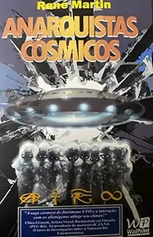 ANARQUISTAS CÓSMICOS ("SÉRIE SAGA CÓSMICA" UFOARA Livro 5) - RENÉ  MARTIN