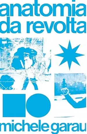 Anatomia da revolta: Temporalidade e revolução – Michele Garau