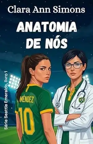 Anatomia de Nós (Série Seattle Emeralds (Português) Livro 1) - Clara Ann SImons