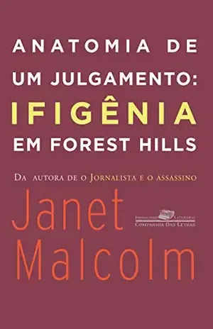 Anatomia de um julgamento: Ifigênia em Forest Hills (Coleção Jornalismo Literário) – Janet Malcolm