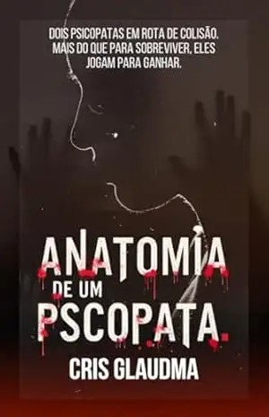 Anatomia de um psicopata – Cris Glaudma
