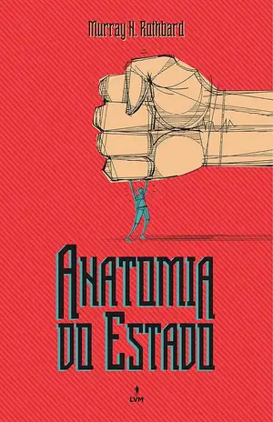 Anatomia do Estado - Murray N. Rothbard