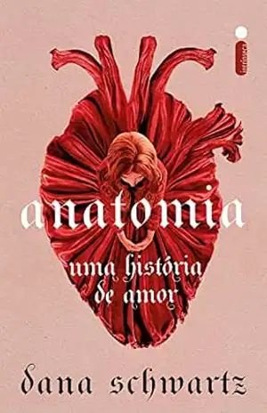Anatomia: Uma história de amor (Anatomia – Vol. 1) – Dana Schwartz