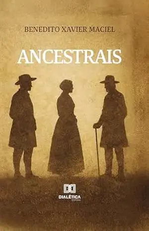 Ancestrais - Benedito Xavier Maciel