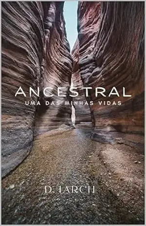 ANCESTRAL: UMA DAS MINHAS VIDAS - D. IARCH
