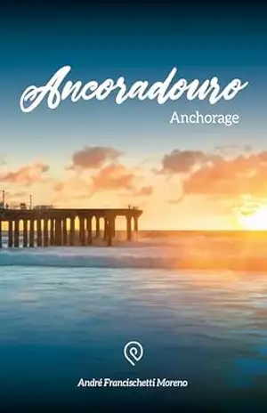 Ancoradouro: Anchorage – André Francischetti Moreno