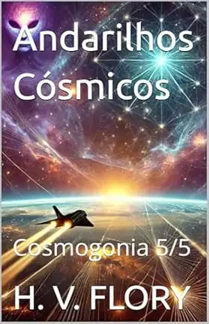 Andarilhos Cósmicos: Cosmogonia 5/5 – H. V.  FLORY