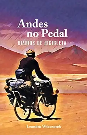 Andes no Pedal: Diários de Bicicleta - Leandro Wieczorek