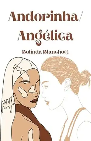 Andorinha/ Angélica – Belinda  Blanchett