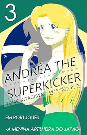 ANDRÉA THE SUPERKICKER Episódio 3 - TOMO KITAGAWA