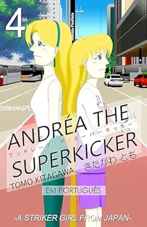 ANDRÉA THE SUPERKICKER Episódio 4 - TOMO KITAGAWA