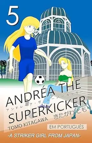 ANDRÉA THE SUPERKICKER Episódio 5 – TOMO KITAGAWA