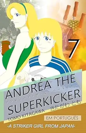 ANDRÉA THE SUPERKICKER Episódio 7 - TOMO KITAGAWA