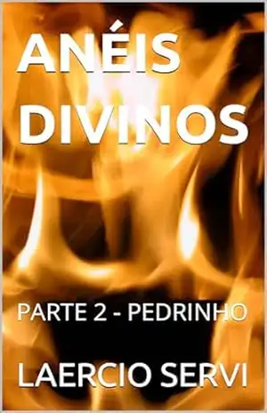ANÉIS DIVINOS: PARTE 2 – PEDRINHO – LAERCIO SERVI