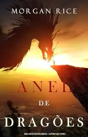 Anel de Dragões (Era dos Feiticeiros — Livro Quatro) – Morgan Rice