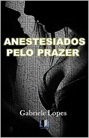 ANESTESIADOS PELO PRAZER - GABRIELE LOPES