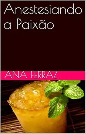 Anestesiando a Paixão - ANA FERRAZ